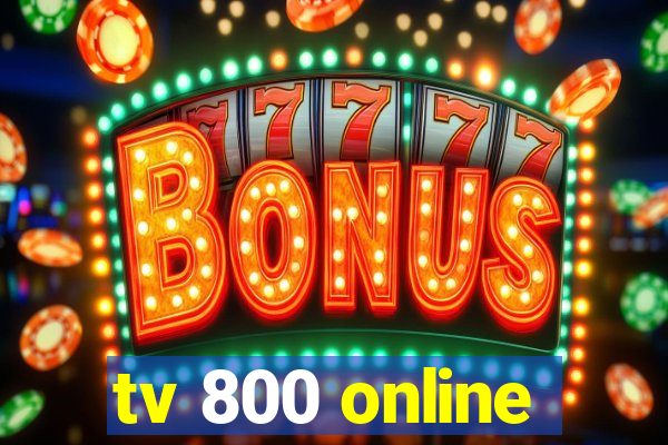 tv 800 online